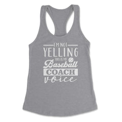 Funny Baseball Coach, I'm Not Yelling Baseball Coach Voice design - Grey Heather