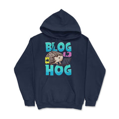Blogging Hedgehog Blog Hog Blogger Funny Prickly-Pig graphic - Hoodie - Navy