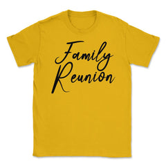 Family Reunion Matching Get-Together Gathering Party print Unisex - Gold