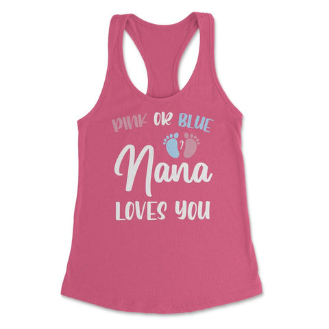 Funny Pink Or Blue Nana Loves You Gender Reveal New Grandma graphic - Hot Pink