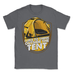 Think outside the Tent Camping Outdoor Campers Gifts graphic Unisex