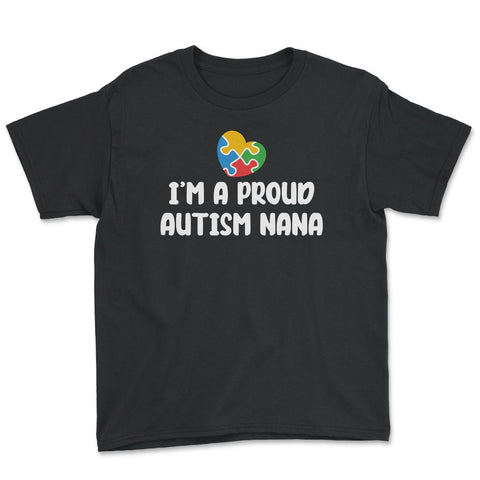 I'm A Proud Autism Awareness Nana Puzzle Piece Heart print Youth Tee - Black