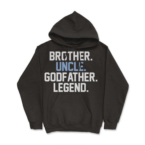 Funny Brother Uncle Godfather Legend Uncles Appreciation design Hoodie - Black