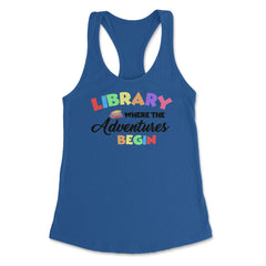 Funny Library Where Adventures Begin Librarian Book Lover design - Royal