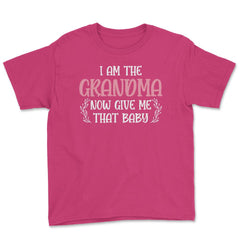 Funny I Am The Grandma Now Give Me That Baby Grandmother design Youth - Heliconia