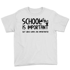 Funny School Is Important Video Games Importanter Gamer Gag product - White