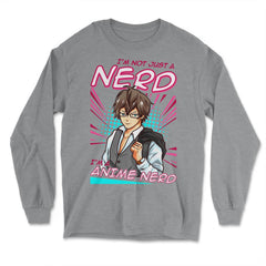 Anime Nerd Quote - I'm Not Just A Nerd, I'm An Anime Nerd print - Long Sleeve T-Shirt - Grey Heather