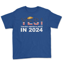 Donald Trump 2024 Take America Back Election Yes! design Youth Tee - Royal Blue