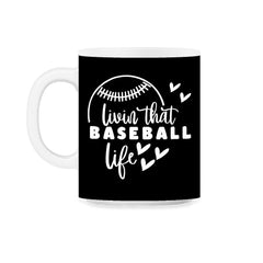 Baseball Living That Baseball Life Player Coach Funny print 11oz Mug - Black on White