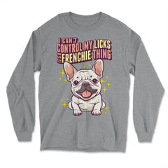 French Bulldog I Can’t Control My Licks Frenchie design - Long Sleeve T-Shirt - Grey Heather