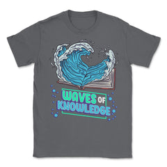 Waves of Knowledge Book Reading is Knowledge graphic Unisex T-Shirt - Smoke Grey