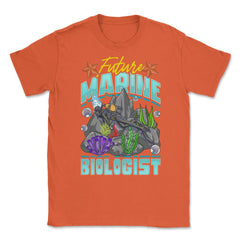 Future Marine Biologist Scientist or Biologists graphic Unisex T-Shirt - Orange