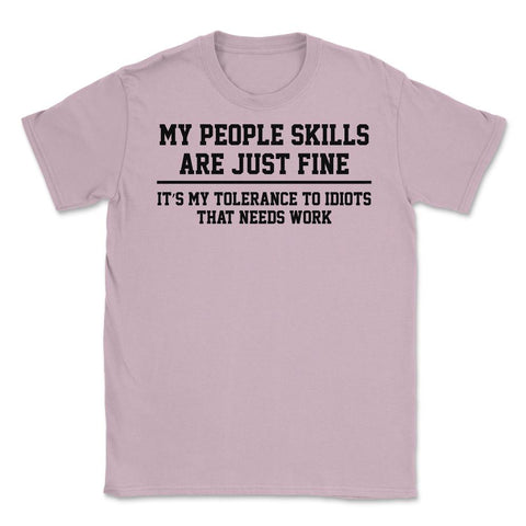 Funny My People Skills Are Just Fine Coworker Sarcasm product Unisex - Light Pink
