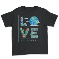 Love My Planet Earth Planet Day Environmental Awareness print - Youth Tee - Black