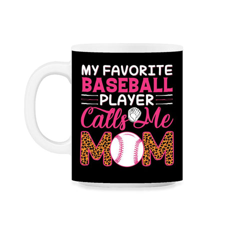 My Favorite Baseball Player Calls Me Mom Mama Mom Leopard print 11oz - Black on White