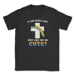 If God Hates Gay Why Are We So Cute? Cross And Rainbow product Unisex