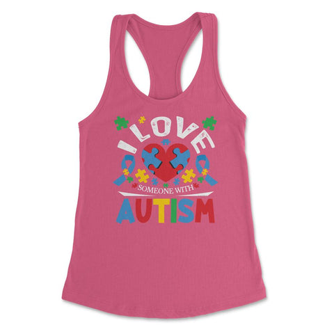 Autism Awareness I Love Someone with Autism design Women's Racerback - Hot Pink
