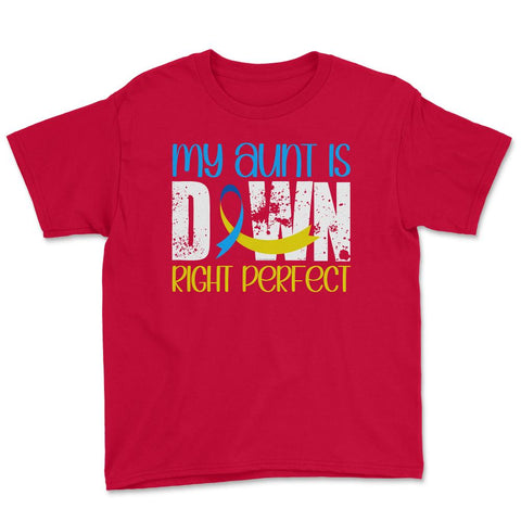 My Aunt is Downright Perfect Down Syndrome Awareness print Youth Tee - Red