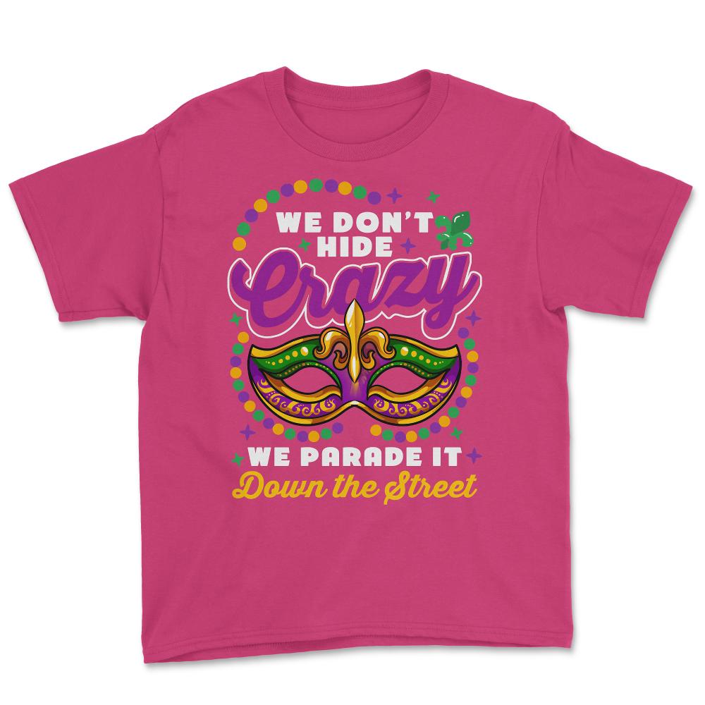 Mardi Gras We Don't Hide Crazy We Parade It Down the Street product - Heliconia