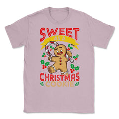 Sweet As A Christmas Cookie Gingerbread Man design Unisex T-Shirt - Light Pink
