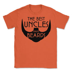 Funny The Best Uncles Have Beards Bearded Uncle Humor print Unisex - Orange