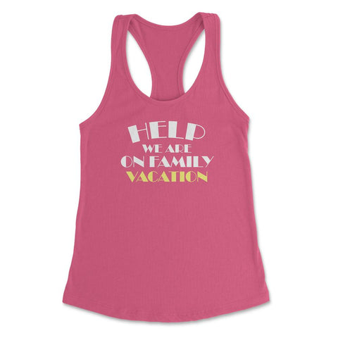 Funny Help We Are On Family Vacation Reunion Gathering graphic - Hot Pink