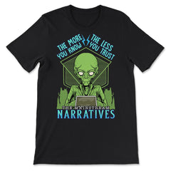 Conspiracy Theory Alien the Mainstream Narratives product - Premium Unisex T-Shirt - Black