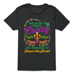 Mardi Gras We Don't Hide Crazy We Parade It Down the Street print - Premium Youth Tee - Black