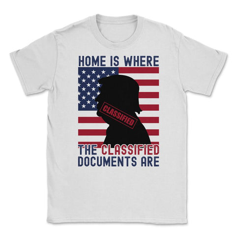 Anti-Trump Home Is Where The Classified Documents Are product Unisex - White