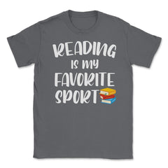 Funny Reading Is My Favorite Sport Bookworm Book Lover design Unisex - Smoke Grey