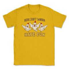 Hens Just Wanna Have Fun Hilarious Hens Trio design Unisex T-Shirt - Gold