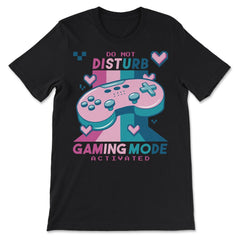Do Not Disturb Gaming Mode Activated Video Gamer Retro product - Premium Unisex T-Shirt - Black