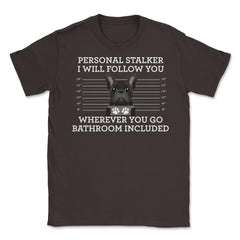 Funny French Bulldog Personal Stalker Frenchie Dog Lover graphic - Brown