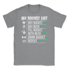 #My Bucket List Beer Funny Beer Drinking Bucket product Unisex T-Shirt - Grey Heather
