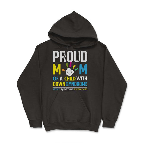 Proud Mom of a Child with Down Syndrome Awareness graphic Hoodie - Black