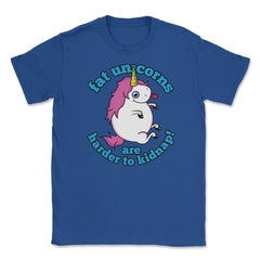Fat Unicorns are harder to kidnap! Funny Humor design gift Unisex - Royal Blue