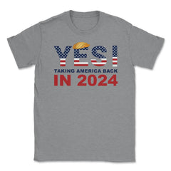 Donald Trump 2024 Take America Back Election Yes! product Unisex - Grey Heather