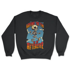 Gothic Skeleton Having the Time of My Afterlife design - Unisex Sweatshirt - Black