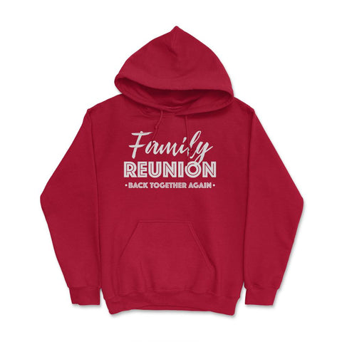 Family Reunion Gathering Parties Back Together Again graphic Hoodie - Red