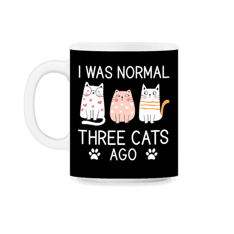 Funny I Was Normal Three Cats Ago Pet Owner Humor Cat Lover graphic - Black on White
