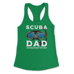 Scuba Dad like a regular Dad but Way Cooler Scuba Diving Dad design - Kelly Green