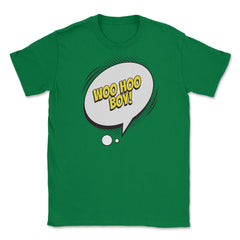 Woo Hoo Boy with a Comic Thought Balloon Graphic design Unisex T-Shirt - Green