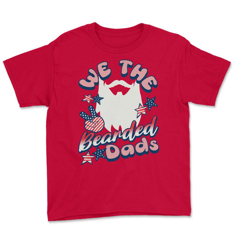We The Bearded Dads 4th of July Independence Day design Youth Tee - Red