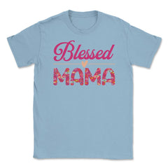 Blessed Mama Women’s Floral Pattern Mother's Day Quote product Unisex - Light Blue