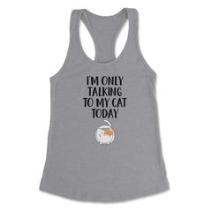 Funny Cat Lover Introvert I'm Only Talking To My Cat Today print - Heather Grey