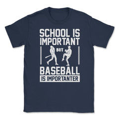 Baseball School Is Important Baseball Importanter Funny design Unisex - Navy