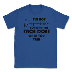 Funny Not Responsible For What My Face Does Sarcastic Humor print - Royal Blue