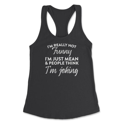 Sarcastic I'm Not Really Funny I'm Just Mean Humorous graphic Women's - Black