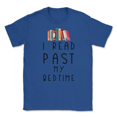 Funny I Read Past My Bedtime Book Lover Reading Bookworm product - Royal Blue