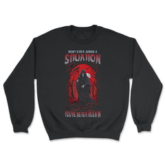 Don't Ever Judge A Situation You've Never Been In Grim design - Unisex Sweatshirt - Black